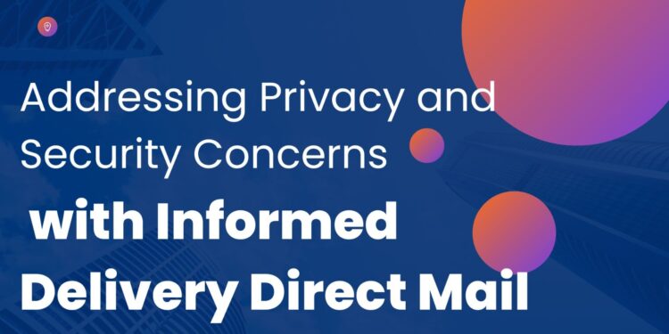 Addressing Privacy and Security Concerns with Informed Delivery Direct Mail