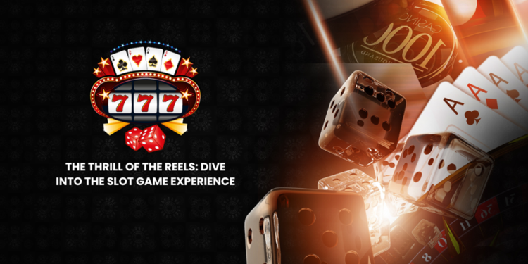 The Thrill of the Reels: Dive into the Slot Game Experience